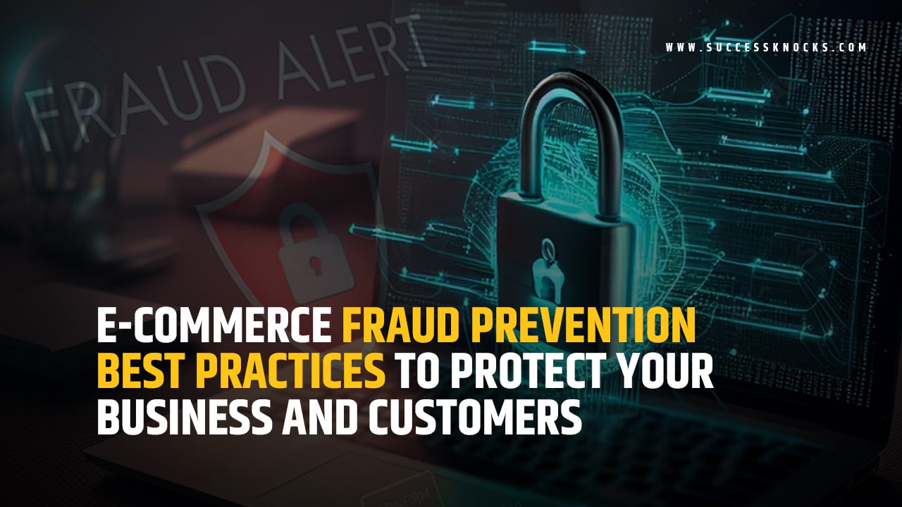 E Commerce Fraud Prevention Best Practices To Protect Your Business