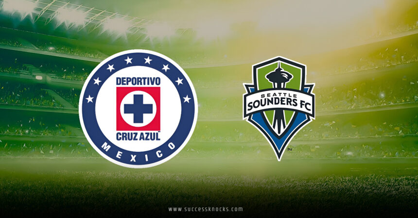 Cruz Azul vs Seattle Sounders