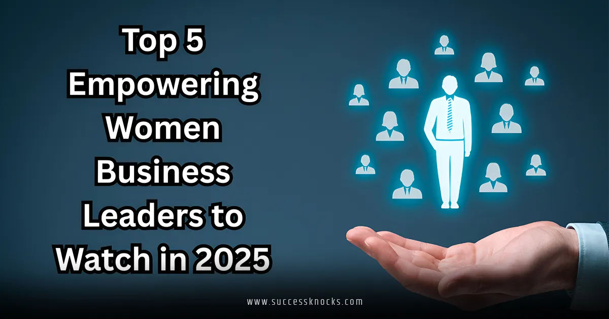 Inspiring Top Women Leaders to Watch in Business 2025
